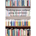 Studying music without going to university: An alternative education