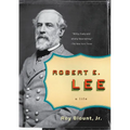 Robert E. Lee: A Life