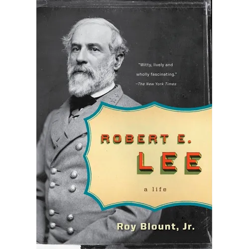 Robert E. Lee: A Life
