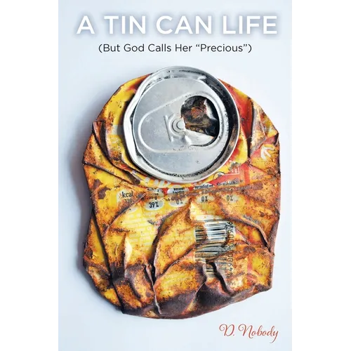 A Tin Can Life: (But God Calls her "Precious")