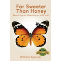 Far Sweeter Than Honey: Searching for Meaning on a Bicycle