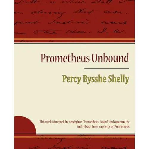 Prometheus Unbound - Percy Bysshe Shelly