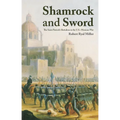 Shamrock and Sword: The Saint-Patrick's Battalion in the U.S. Mexican War