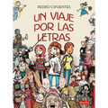 Un Viaje Por Las Letras (a Journey Through Letters -)
