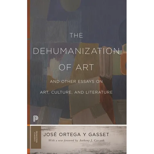 The Dehumanization of Art and Other Essays on Art, Culture, and Literature