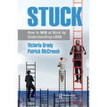 Stuck: How to Win at Work by Understanding Loss