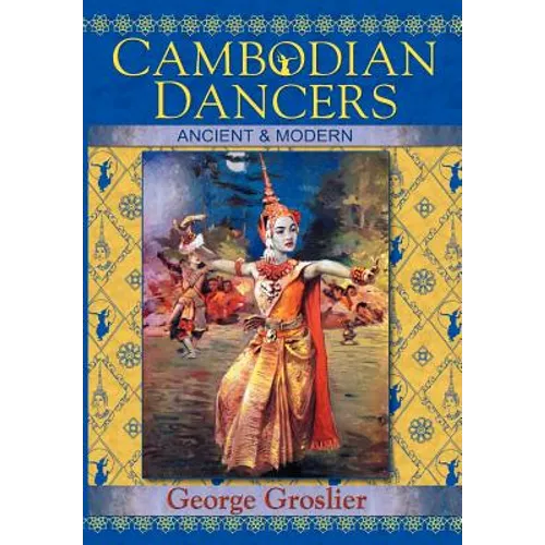 Cambodian Dancers - Ancient and Modern