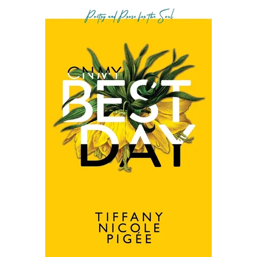 On My Best Day: poetry and prose for the soul