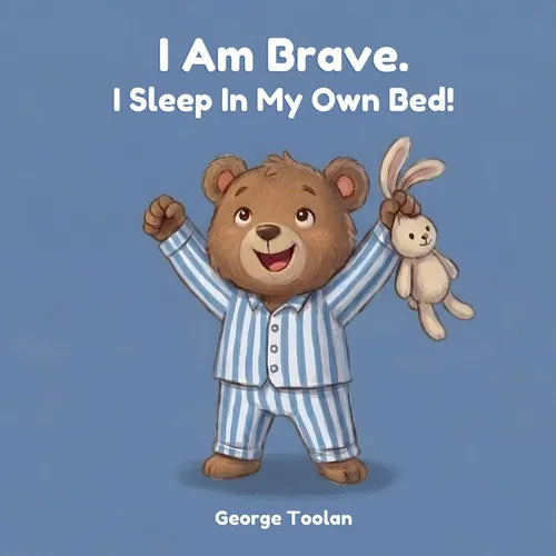 I Am Brave. I Sleep In My Own Bed!: An affirmation book for kids about sleeping alone (Ages 2-5)
