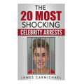 The 20 Most Shocking Celebrity Arrests