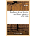 Les Fourberies de Scapin: Comédie En Trois Actes