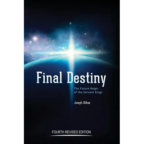 Final Destiny: The Future Reign of The Servant Kings: Fourth Revised Edition