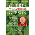 Guérir avec la méthode Gerson - Healing The Gerson Way: French Edition