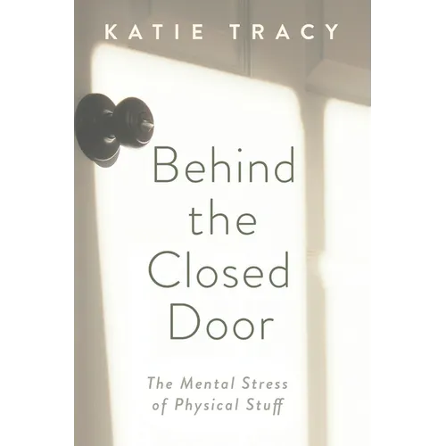 Behind the Closed Door: The Mental Stress of Physical Stuff