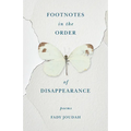 Footnotes in the Order of Disappearance: Poems