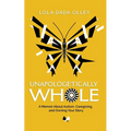 Unapologetically Whole: A Memoir about Autism, Caregiving, and Owning Your Story