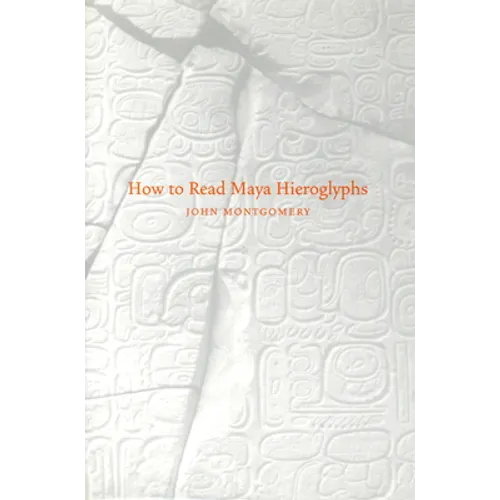How to Read Maya Hieroglyphs