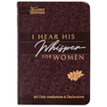 I Hear His Whisper for Women: 365 Daily Meditations & Declarations