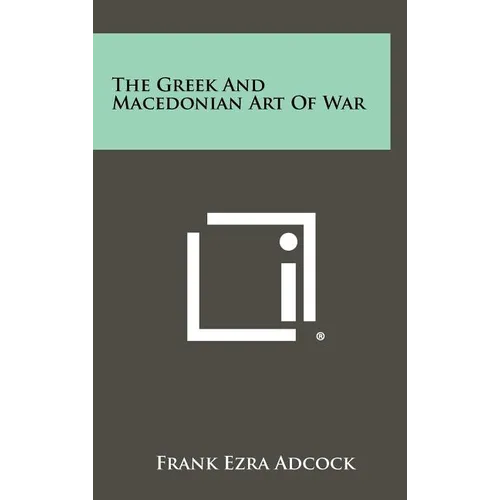 The Greek And Macedonian Art Of War