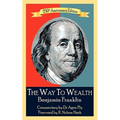 The Way To Wealth Benjamin Franklin 250th Anniversary Edition: Commentary by Jeffery Reeves