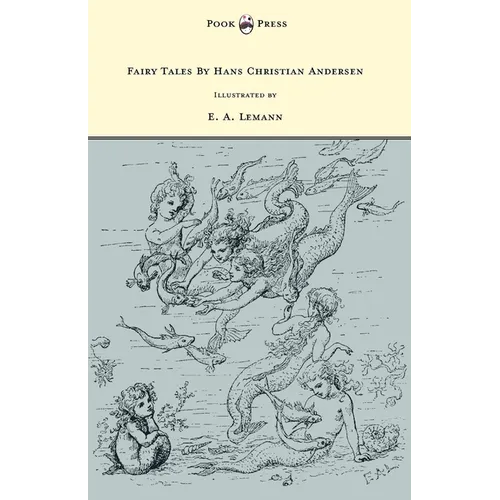 Fairy Tales by Hans Christian Andersen - Illustrated by E. A. Lemann