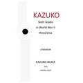 Kazuko: Sixth Grade in World War II Hiroshima