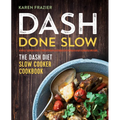 Dash Done Slow: The Dash Diet Slow Cooker Cookbook