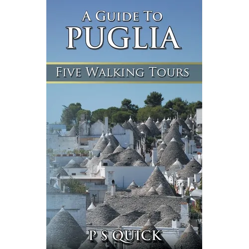 A Guide to Puglia: Five Walking Tours