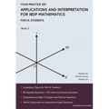 Applications and Interpretation for IBDP Mathematics Book 2: Your Practice Set