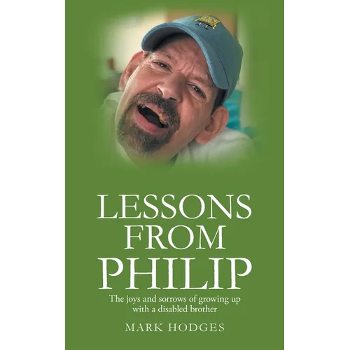 Lessons From Philip: The joys and sorrows of growing up with a disabled brother