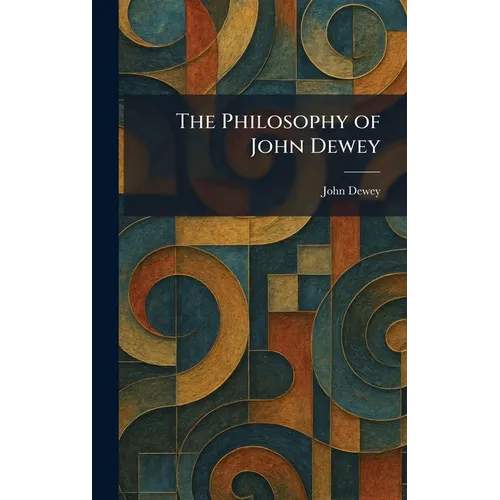 The Philosophy of John Dewey