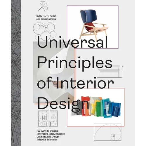 Universal Principles of Interior Design: 100 Ways to Develop Innovative Ideas, Enhance Usability, and Design Effective Solutions