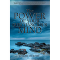 The Power of Your Subconscious Mind