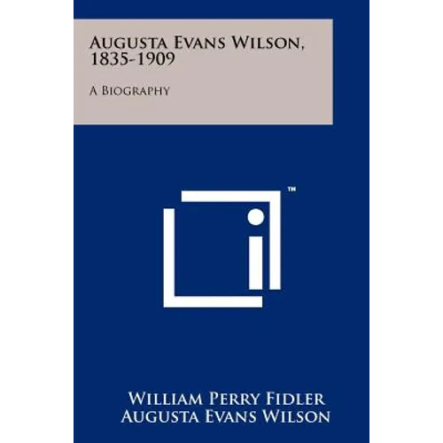 Augusta Evans Wilson, 1835-1909: A Biography