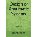 Design of Pneumatic Systems: In the SI Units