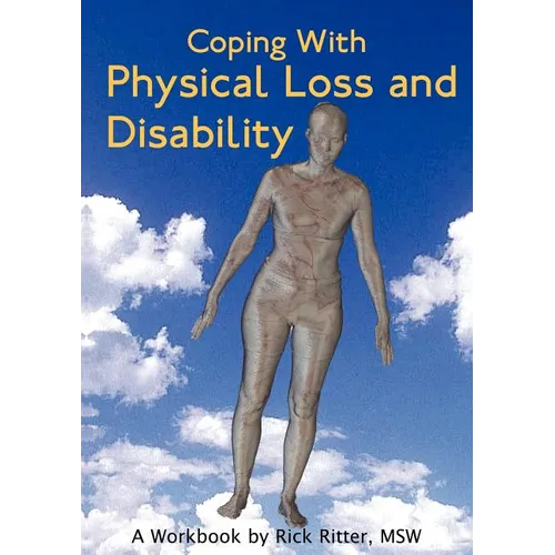 Coping with Physical Loss and Disability: A Workbook