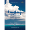 Laughing at the Sky: Wild Adventure, Bold Dreams, and a Daring Search for a Stolen Childhood