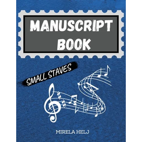Manuscript Book Small Staves: Great Music Writing Notebook Small Staff, Blank Sheet Music Notebook!