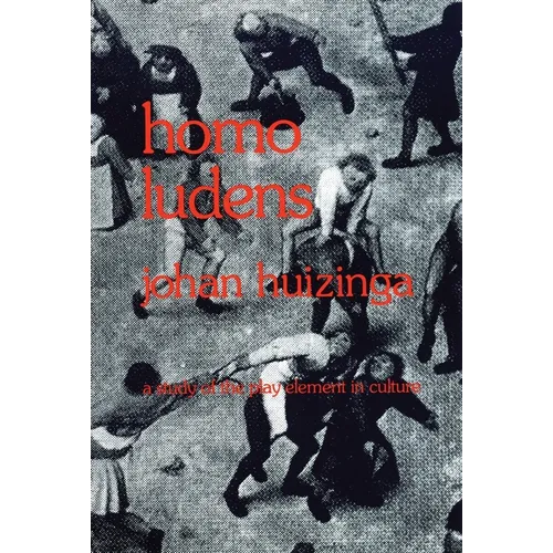 Homo Ludens: A Study of the Play-Element in Culture