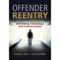 Offender Reentry: Rethinking Criminology & Criminal Justice