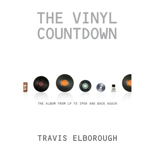The Vinyl Countdown: The Album from LP to iPod and Back Again