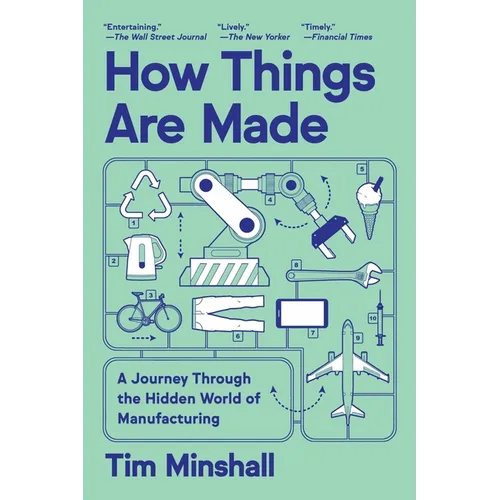 How Things Are Made: A Journey Through the Hidden World of Manufacturing