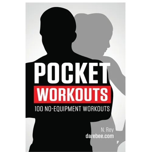 Pocket Workouts - 100 no-equipment Darebee workouts: Train any time, anywhere without a gym or special equipment