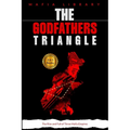 The Godfathers Triangle: 3 Books in 1 - The Rise and Fall of Three Mafia Empires