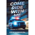 Come Ride With Me: Memoirs of a Paramedic