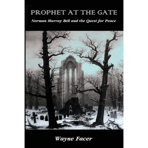 Prophet at the Gate: Norman Murray Bell and the Quest for Peace
