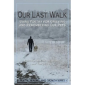 Our Last Walk: Using Poetry for Grieving and Remembering Our Pets