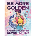 Be More Golden: Embrace Your Inner Demon Hunter