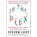 In the Plex: How Google Thinks, Works, and Shapes Our Lives