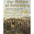 Our Fathers at Gettysburg 2nd ed: A Step by Step Description of the Greatest Battle of the American Civil War